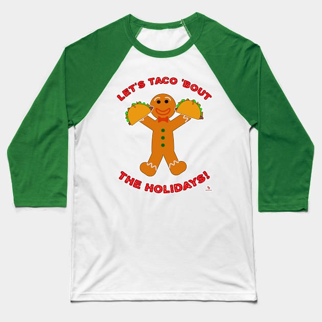 Taco Bout The Holidays Christmas Gingerbread Man Baseball T-Shirt by Tshirtfort